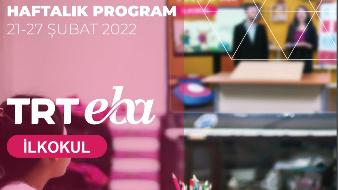 TRT-EBA TV HAFTALIK YAYIN AKIŞI 21-27 ŞUBAT 2022