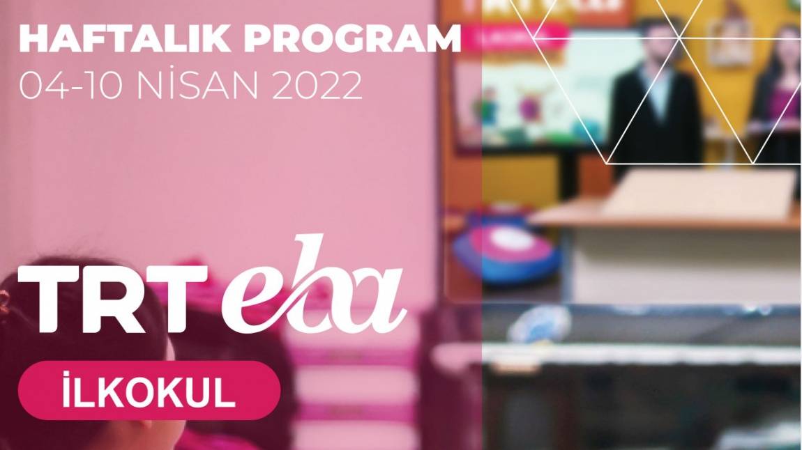 TRT-EBA TV HAFTALIK YAYIN AKIŞI 4-10 NİSAN 2022
