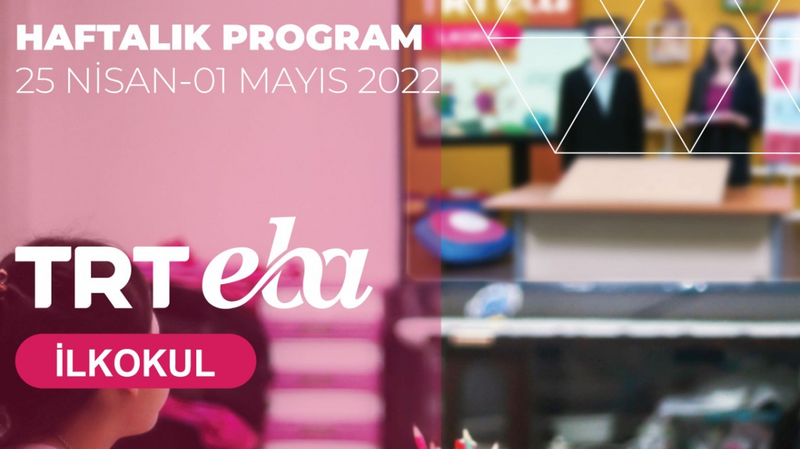 TRT-EBA TV HAFTALIK YAYIN AKIŞI 25 NİSAN - 1 MAYIS  2022