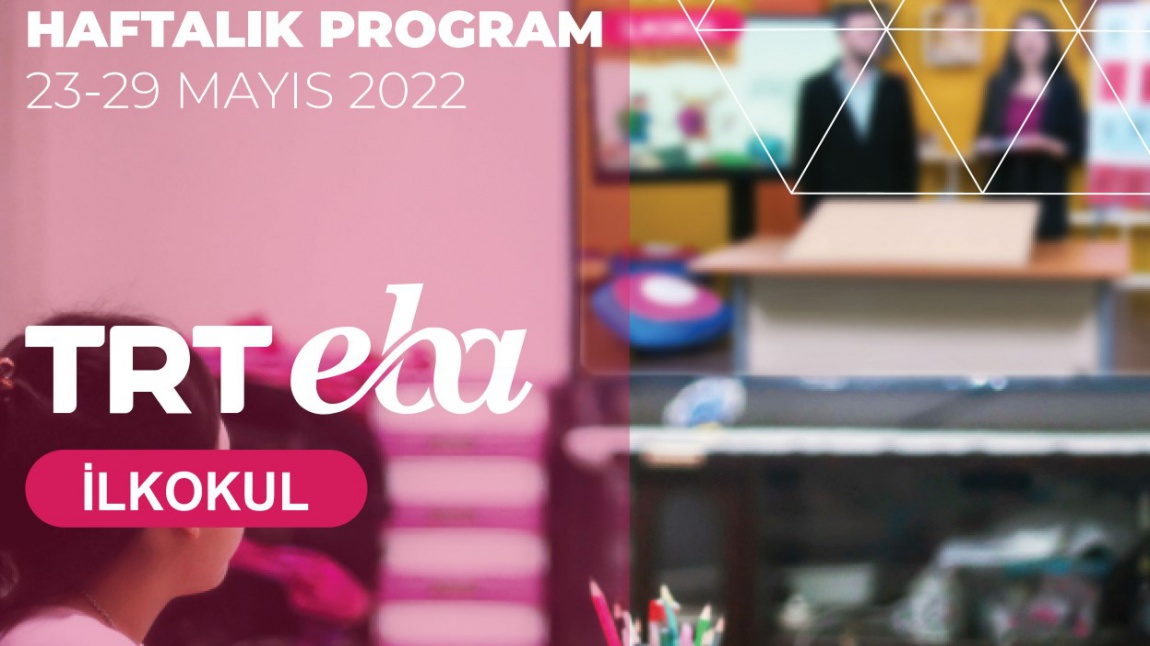 TRT-EBA TV HAFTALIK YAYIN AKIŞI 23-29 MAYIS 2022
